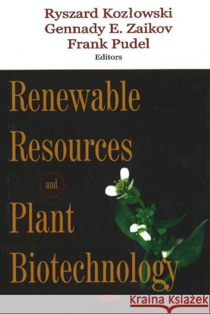 Renewable Resources & Plant Biotechnology Ryszard Kozlowski, Gennady E Zaikov, Frank Pudel 9781600210037 Nova Science Publishers Inc - książka