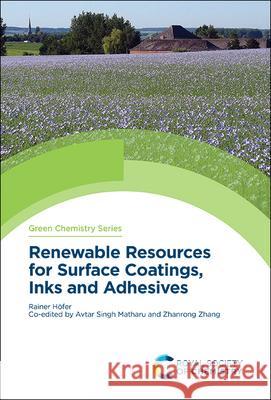 Renewable Resources for Surface Coatings, Inks and Adhesives Rainer Hofer 9781782629931 Royal Society of Chemistry - książka