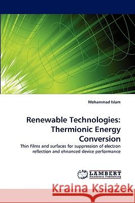 Renewable Technologies: Thermionic Energy Conversion Mohammad Islam 9783838368320 LAP Lambert Academic Publishing - książka