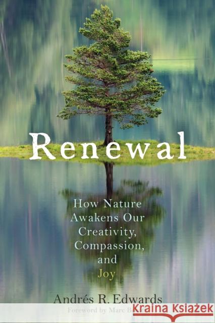 Renewal: How Nature Awakens Our Creativity, Compassion, and Joy Andres R Edwards 9780865718807 New Society Publishers - książka