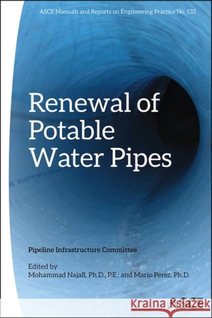 Renewal of Potable Water Pipes Mohammad Najafi Mario Perez  9780784413746 American Society of Civil Engineers - książka