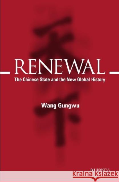 Renewal: The Chinese State and the New Global History Wang, Gungwu 9789629965365 Chinese University Press - książka