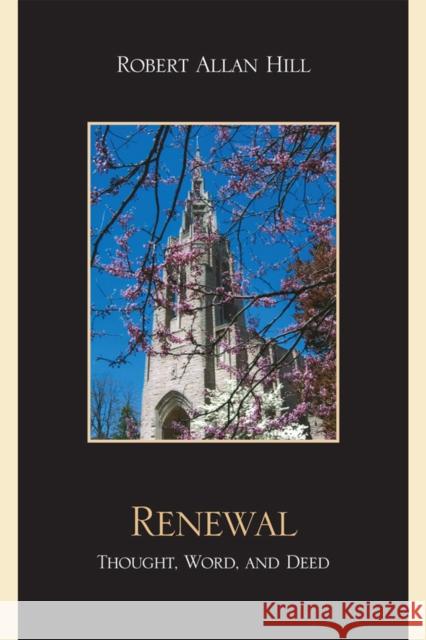 Renewal: Thought, Word, and Deed Hill, Robert Allan 9780761846918 Hamilton Books - książka