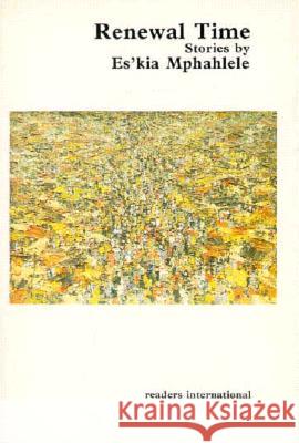 Renewal Time Es'kia Mphahlele Ezekiel Mphahlele 9780930523565 Readers International - książka