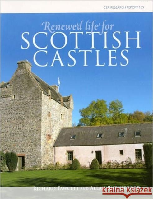 Renewed Life for Scottish Castles Richard Fawcett Allan Rutherford 9781902771861 Council for British Archaeology(GB) - książka