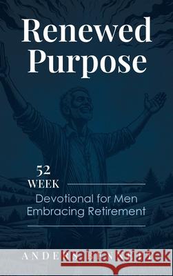 Renewed Purpose: 52 Week Devotional for Men Embracing Retirement Anders Bennett 9789190007006 Adisan Publishing AB - książka