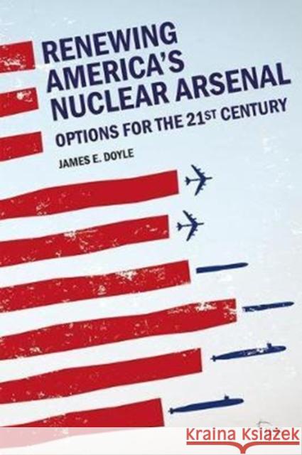 Renewing America's Nuclear Arsenal Options for the 21st century Doyle, James E. 9780815384663 Adelphi series - książka