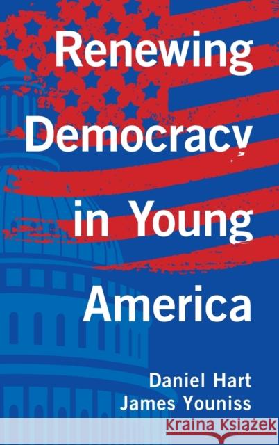 Renewing Democracy in Young America Daniel Hart James Youniss 9780190641481 Oxford University Press, USA - książka