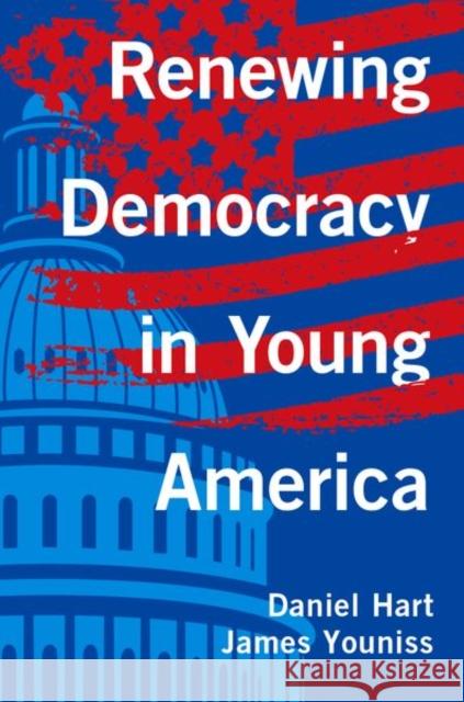 Renewing Democracy in Young America Daniel Hart James Youniss 9780190641511 Oxford University Press, USA - książka