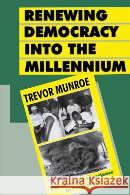 Renewing Democracy Into the Millennium: The Jamaican Experience in Perspective Trevor Munroe   9789766400781 University of the West Indies Press - książka