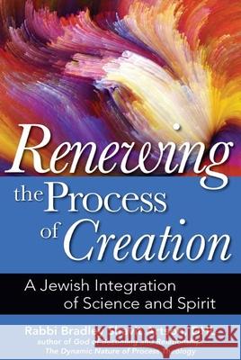 Renewing the Process of Creation: A Jewish Integration of Science and Spirit Bradley Shavit Artson 9781580238335 Jewish Lights Publishing - książka