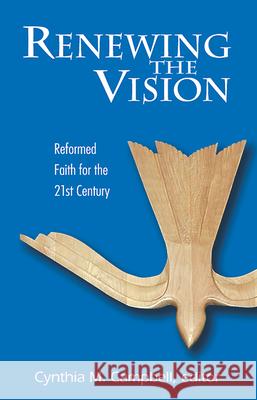 Renewing the Vision: Reformed Faith for the 21st Century Cynthia M. Campbell 9780664501242 Westminster/John Knox Press,U.S. - książka