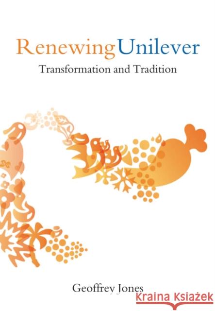 Renewing Unilever: Transformation and Tradition Jones, Geoffrey 9780199269433 Oxford University Press, USA - książka