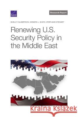 Renewing U.S. Security Policy in the Middle East Shelly Culbertson Howard J. Shatz Stephanie Stewart 9781977407221 RAND Corporation - książka