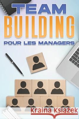 Renforcement de l'Esprit d'Équipe Pour Les Managers: Compétences en gestion pour les managers D K Hawkins 9798496863209 Independently Published - książka