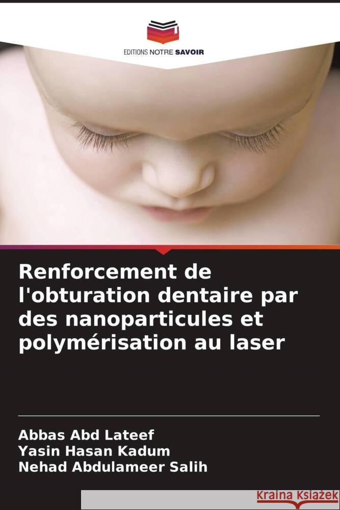 Renforcement de l'obturation dentaire par des nanoparticules et polymérisation au laser Abd Lateef, Abbas, Hasan Kadum, Yasin, Abdulameer Salih, Nehad 9786206504917 Editions Notre Savoir - książka