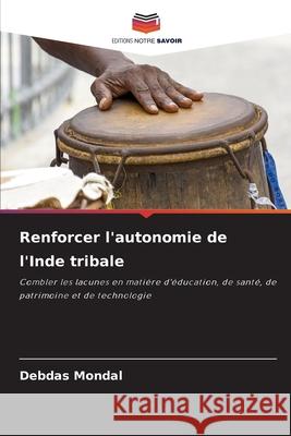 Renforcer l'autonomie de l'Inde tribale Mondal, Debdas 9786209060595 Editions Notre Savoir - książka