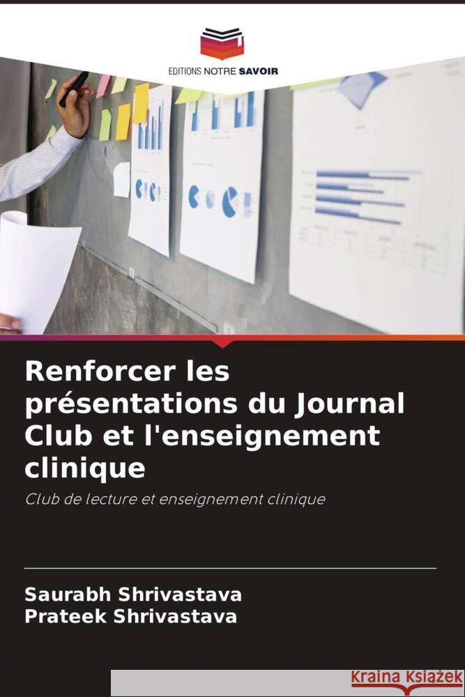 Renforcer les présentations du Journal Club et l'enseignement clinique Shrivastava, Saurabh, Shrivastava, Prateek 9786204680170 Editions Notre Savoir - książka