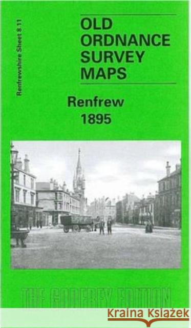 Renfrew 1895: Renfrewshire Sheet 8.11 Gilbert T. Bell 9781841514116 Alan Godfrey Maps - książka