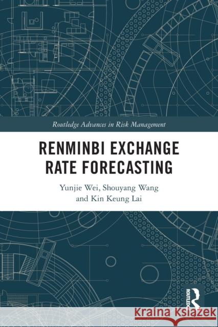 Renminbi Exchange Rate Forecasting Yunjie Wei Shouyang Wang Kin Keung Lai 9780367694937 Routledge - książka