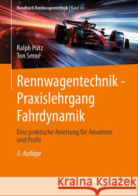 Rennwagentechnik - Praxislehrgang Fahrdynamik: Eine Praktische Anleitung F?r Amateure Und Profis Ralph P?tz Ton Serne 9783658469993 Springer Vieweg - książka