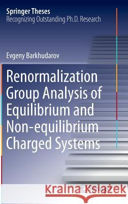 Renormalization Group Analysis of Equilibrium and Non-Equilibrium Charged Systems Barkhudarov, Evgeny 9783319061535 Springer - książka