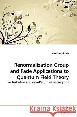 Renormalization Group and Pade Applications to Quantum Field Theory Farrukh Chishtie 9783639177794 VDM Verlag - książka