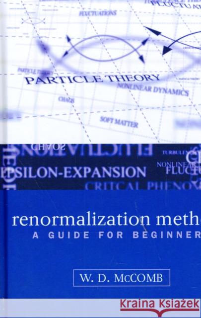 Renormalization Methods : A Guide For Beginners William David McComb W. D. McComb 9780198506942 Oxford University Press, USA - książka