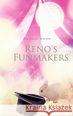 Reno's Funmakers George Moon 9781426965685 Trafford Publishing - książka