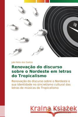 Renovação do discurso sobre o Nordeste em letras do Tropicalismo Santos Julio Neto Dos 9783639682403 Novas Edicoes Academicas - książka