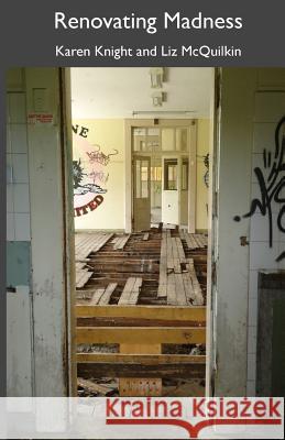 Renovating Madness Karen Knight Liz McQuilkin  9781877010415 Walleah Press - książka