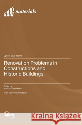 Renovation Problems in Constructions and Historic Buildings Krzysztof Schabowicz 9783725816347 Mdpi AG - książka