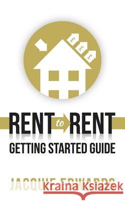 Rent to Rent: Getting Started Guide Edwards, Jacquie 9781784521066  - książka
