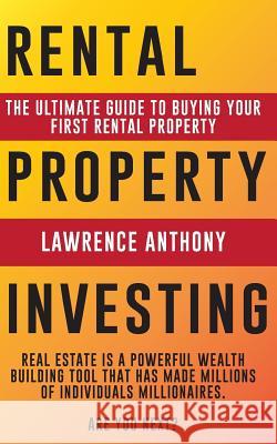 Rental Property Investing: The Ultimate Guide to Buying Your First Rental Property Lawrence Anthony 9781730710513 Independently Published - książka