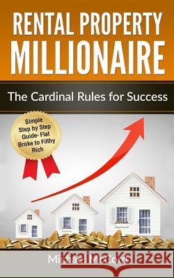 Rental Property Millionaire: The Cardinal Rules for Success Michael McCord 9781539162155 Createspace Independent Publishing Platform - książka