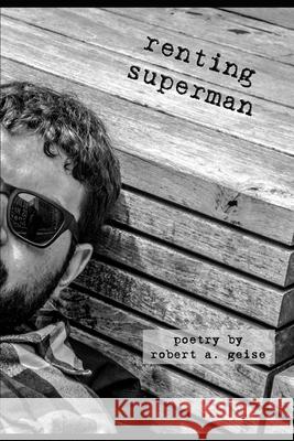 Renting Superman Robert A Geise, Thomas James Kinsley 9781733382212 Blue Jade Press LLC - książka