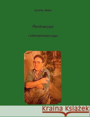 Rentnerzeit: Lebenserinnerungen Müller, Günther 9783837061260 Bod - książka