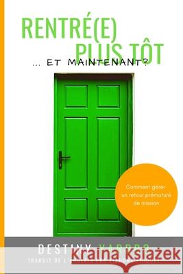 Rentré(e) plus tôt ... Et maintenant ?: Comment gérer un retour prématuré de mission Ficquet, Liahona 9781692116828 Independently Published - książka