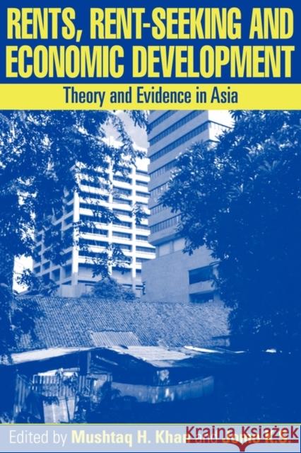 Rents, Rent-Seeking and Economic Development: Theory and Evidence in Asia Khan, Mushtaq H. 9780521788663 Cambridge University Press - książka