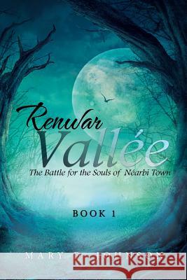 Renwar Vallée: The Battle for the Souls of Néarbi Town Johnson, Mary D. 9781514421611 Xlibris - książka