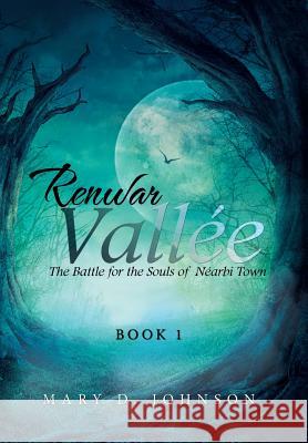 Renwar Vallée: The Battle for the Souls of Néarbi Town Johnson, Mary D. 9781514421628 Xlibris - książka