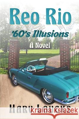 Reo Rio: '60's Illusions Harv Loucks 9781646490141 Year of the Book Press - książka