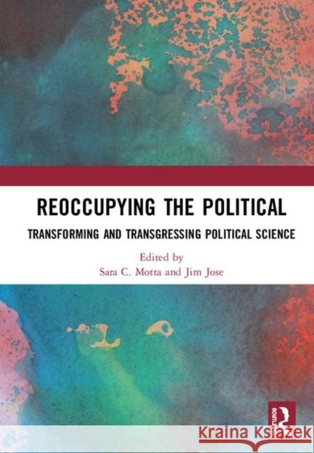 Reoccupying the Political: Transforming and Transgressing Political Science Motta, Sara C. 9780367179304 Routledge - książka