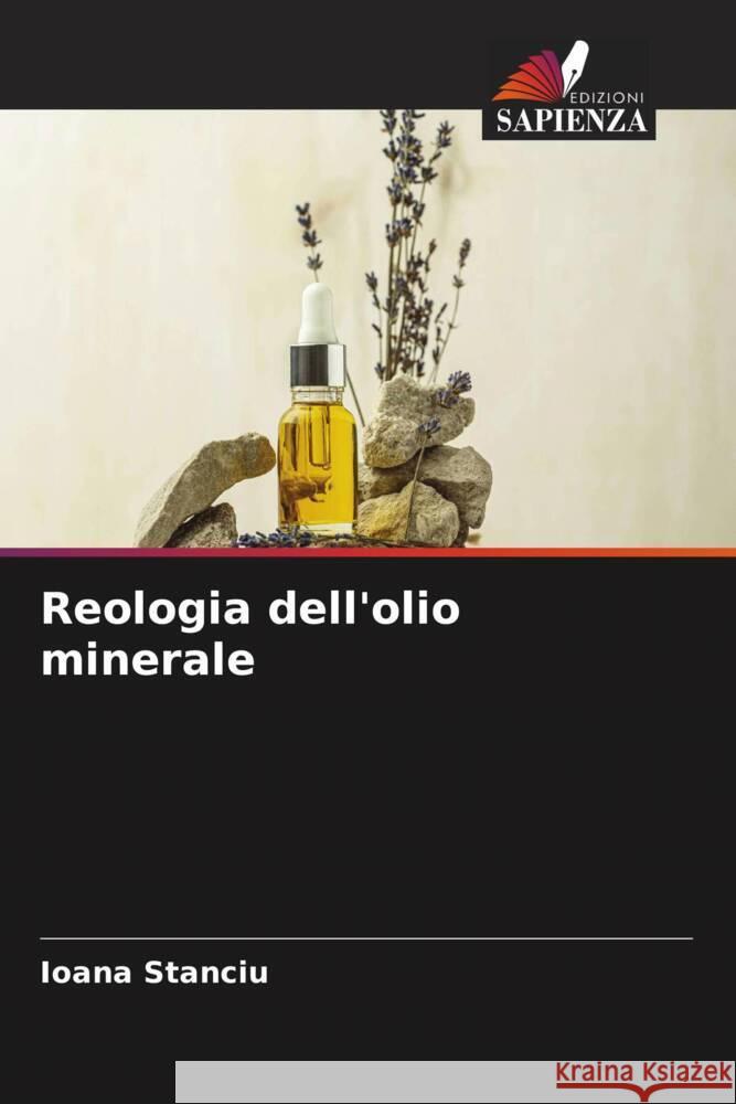 Reologia dell'olio minerale Stanciu, Ioana 9786205030738 Edizioni Sapienza - książka