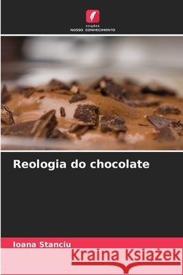 Reologia do chocolate Stanciu, Ioana 9786209481352 Edições Nosso Conhecimento - książka