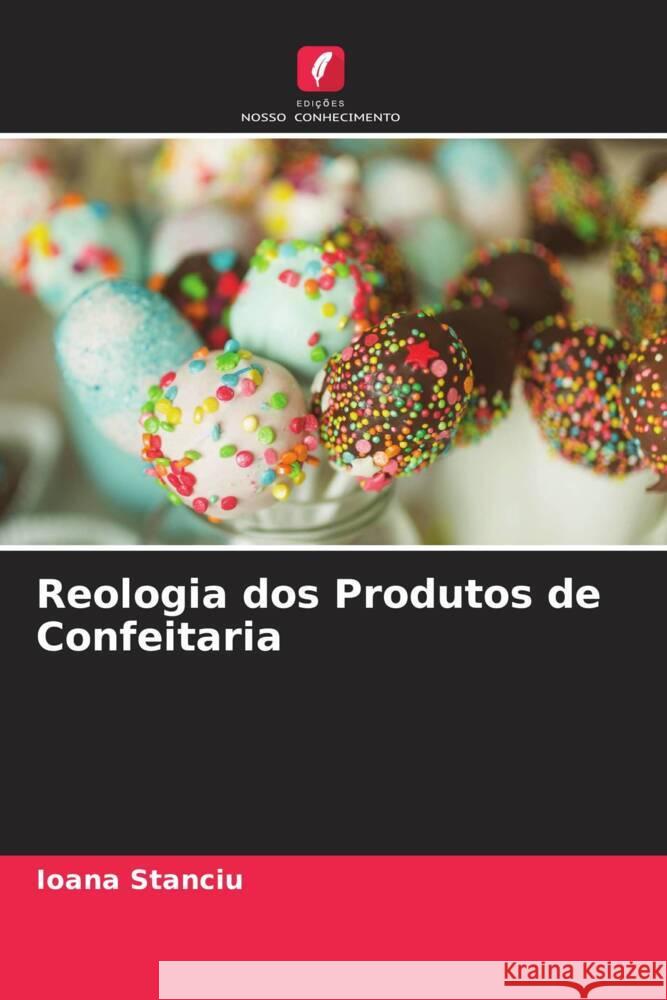 Reologia dos Produtos de Confeitaria Stanciu, Ioana 9786205486382 Edições Nosso Conhecimento - książka