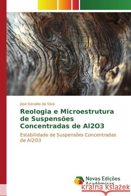 Reologia e Microestrutura de Suspensões Concentradas de Al2O3 : Estabilidade de Suspensões Concentradas de Al2O3 Silva, José Geraldo da 9783330197978 Novas Edicioes Academicas - książka