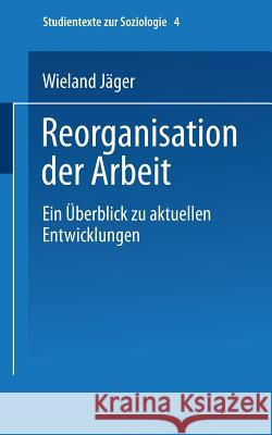 Reorganisation Der Arbeit: Ein Überblick Zu Aktuellen Entwicklungen Jäger, Wieland 9783531134734 Vs Verlag Fur Sozialwissenschaften - książka