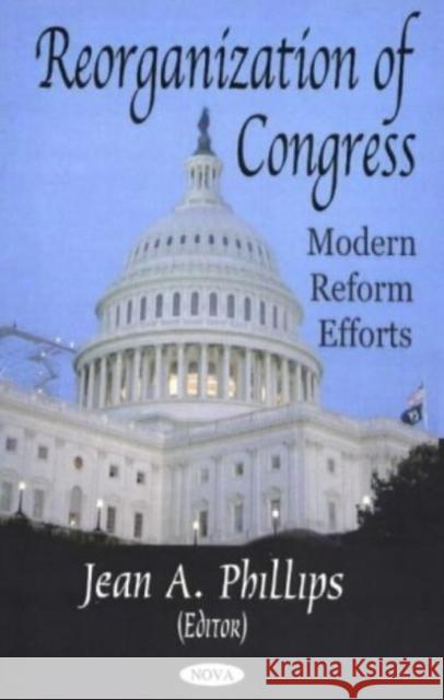 Reorganization of Congress: Reform Efforts Jean E Phillips 9781594540691 Nova Science Publishers Inc - książka