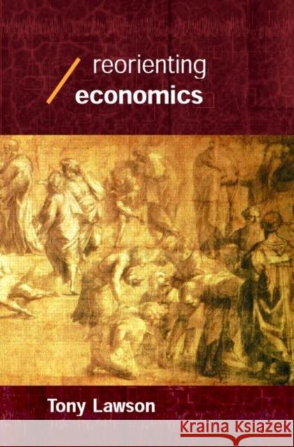 Reorienting Economics Tony Lawson 9780415253369 Routledge - książka